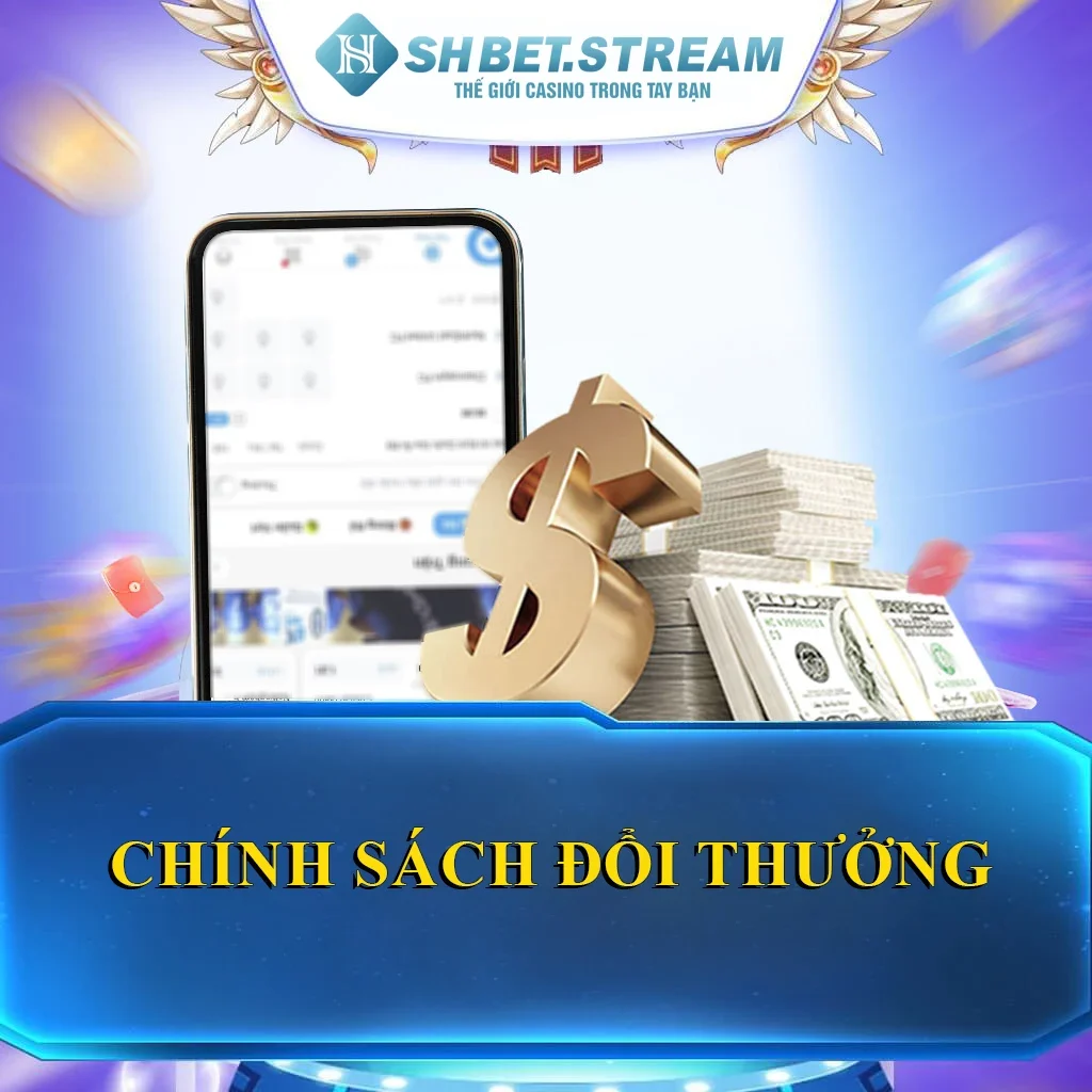 Chính Sách Đổi Thưởng – Tìm Hiểu Cơ Bản Tại SHBET