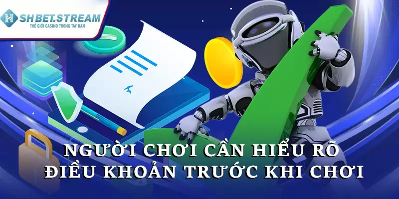 Người chơi cần hiểu rõ điều khoản trước khi chơi