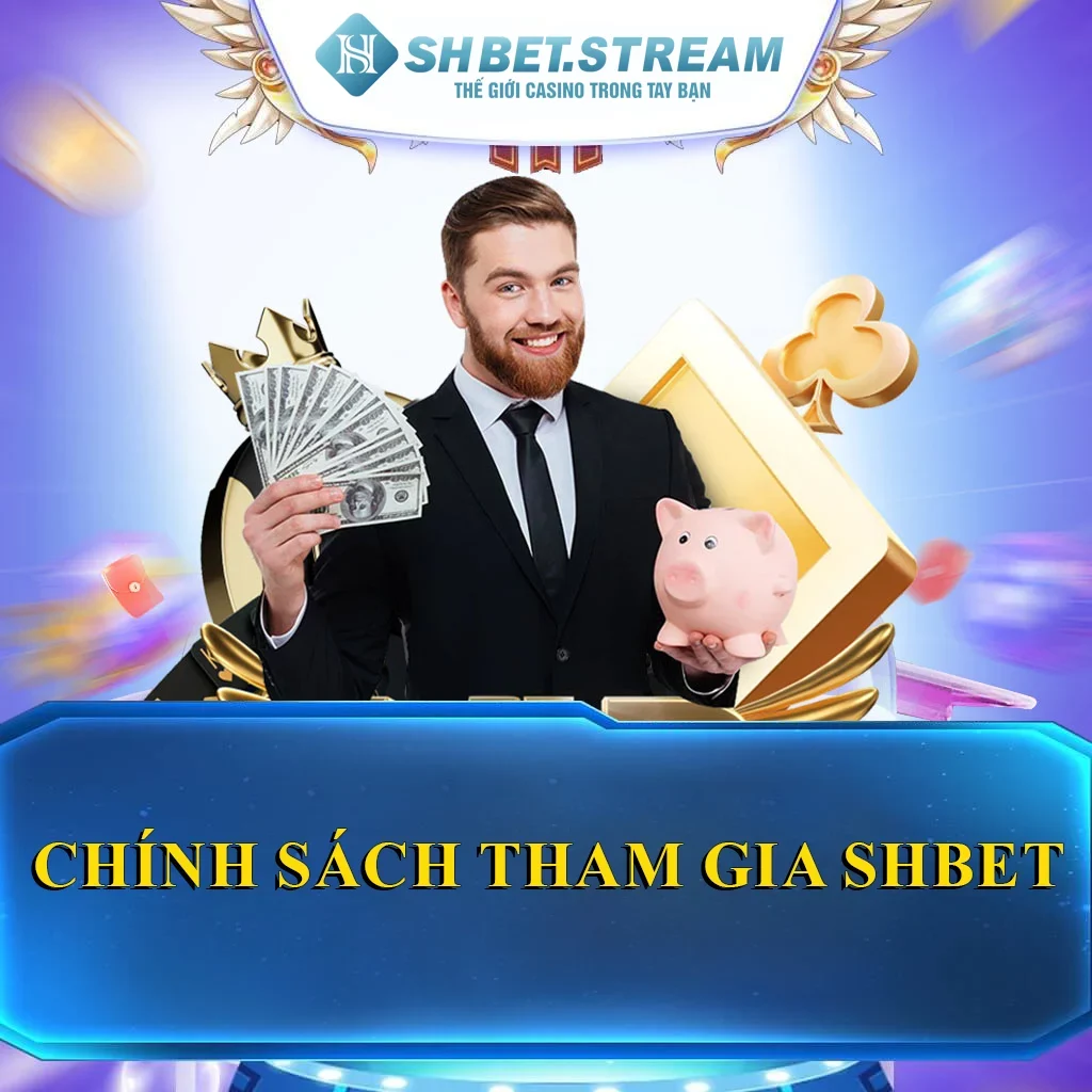 Chính Sách Tham Gia SHBET Chuẩn Bài Cho Người Mới