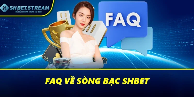 FAQ về sòng bạc SHBET