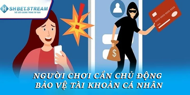 Người chơi cần chủ động bảo vệ tài khoản cá nhân