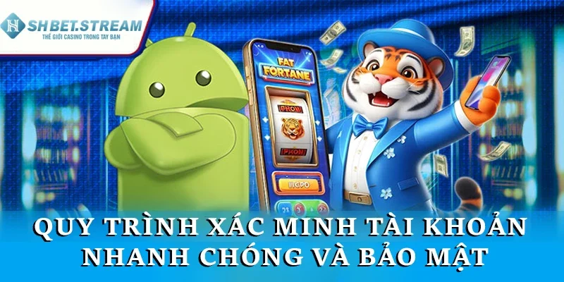 Quy trình xác minh tài khoản SHBET nhanh chóng và bảo mật