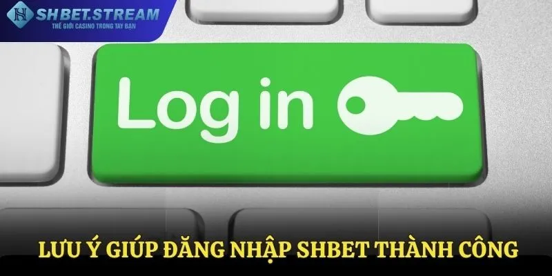 Một vài lưu ý trong quá trình đăng nhập