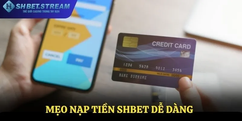 Mẹo nạp tiền SHBET nhanh chóng